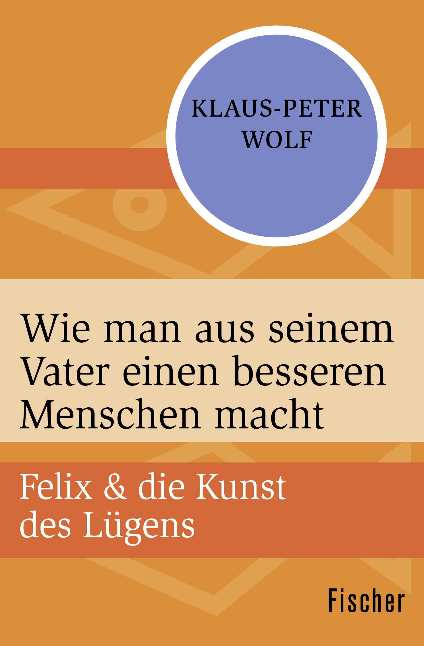 Wie man aus seinem Vater einen besseren Menschen macht (Felix & die Kunst des Lügens, Band 3)