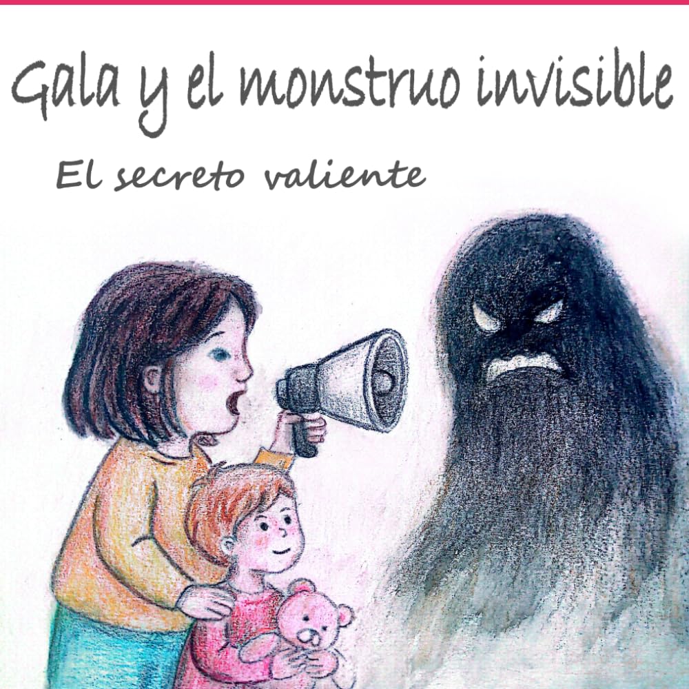 Gala y el monstruo invisible. El secreto valiente.