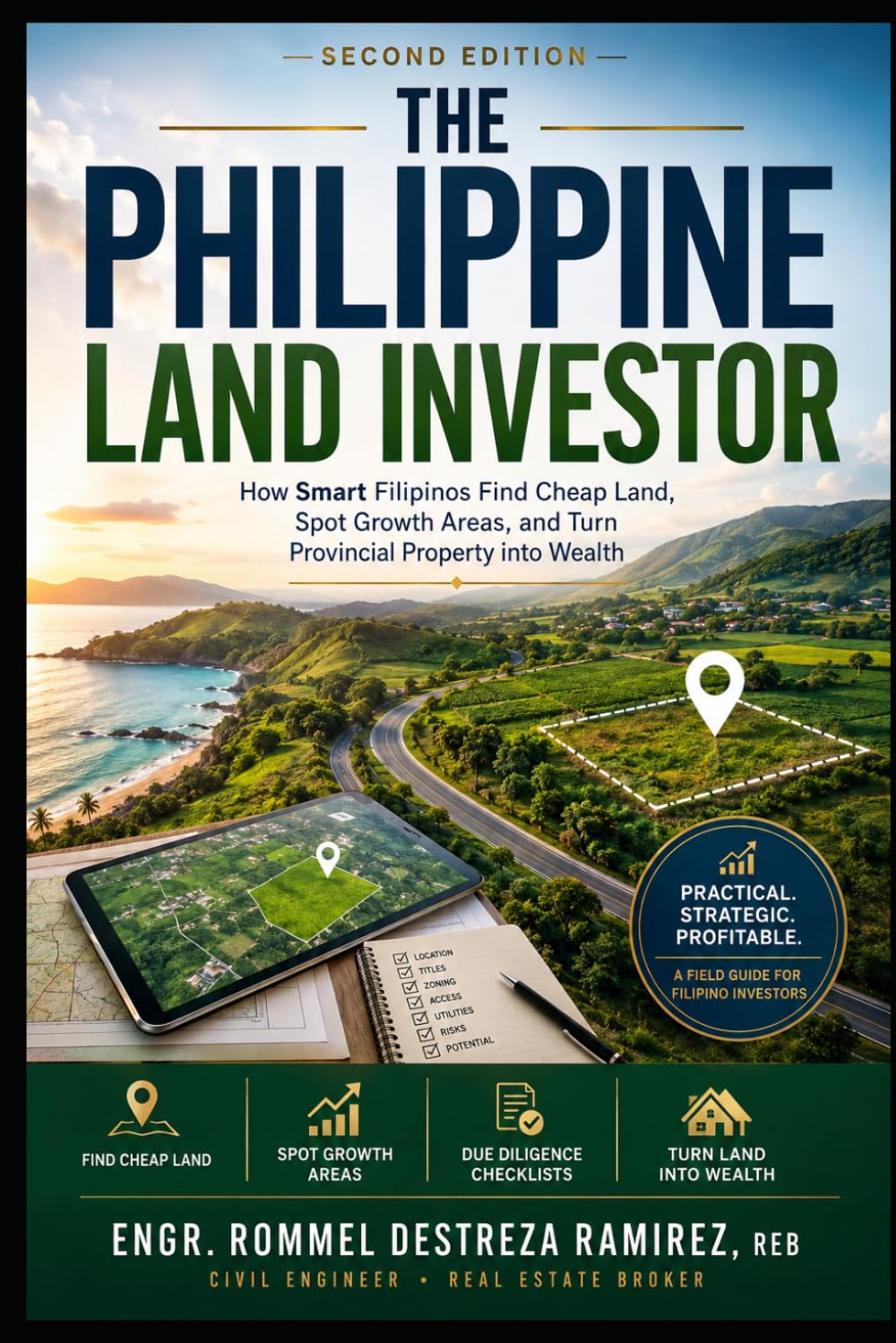 THE PHILIPPINE LAND INVESTOR: 2nd Edition: How Smart Filipinos Find Cheap Land, Spot Growth Areas, and Turn Provincial Property into Wealth