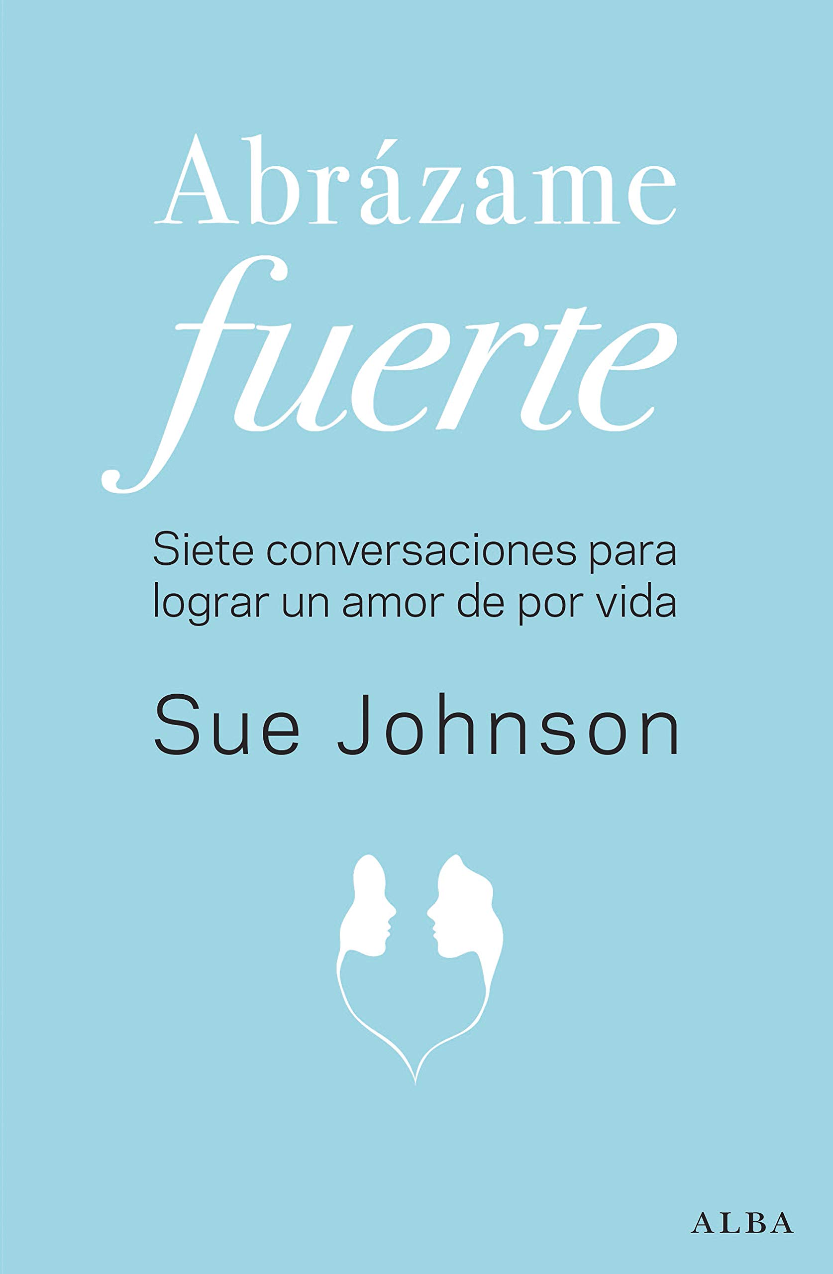 Abrázame fuerte (Psicología) (Spanish Edition)