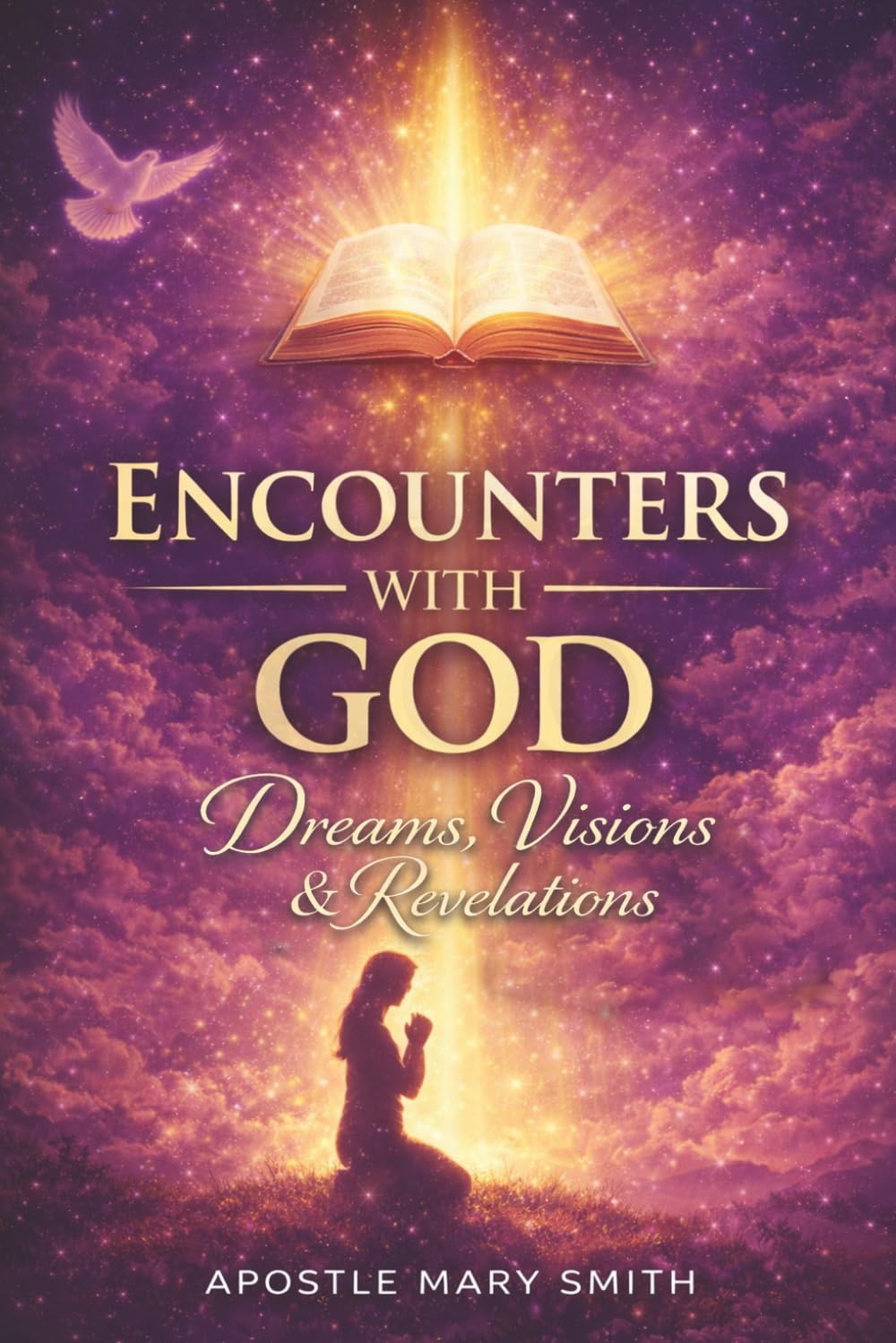 Encounters With God: Dreams, Visions & Revelations