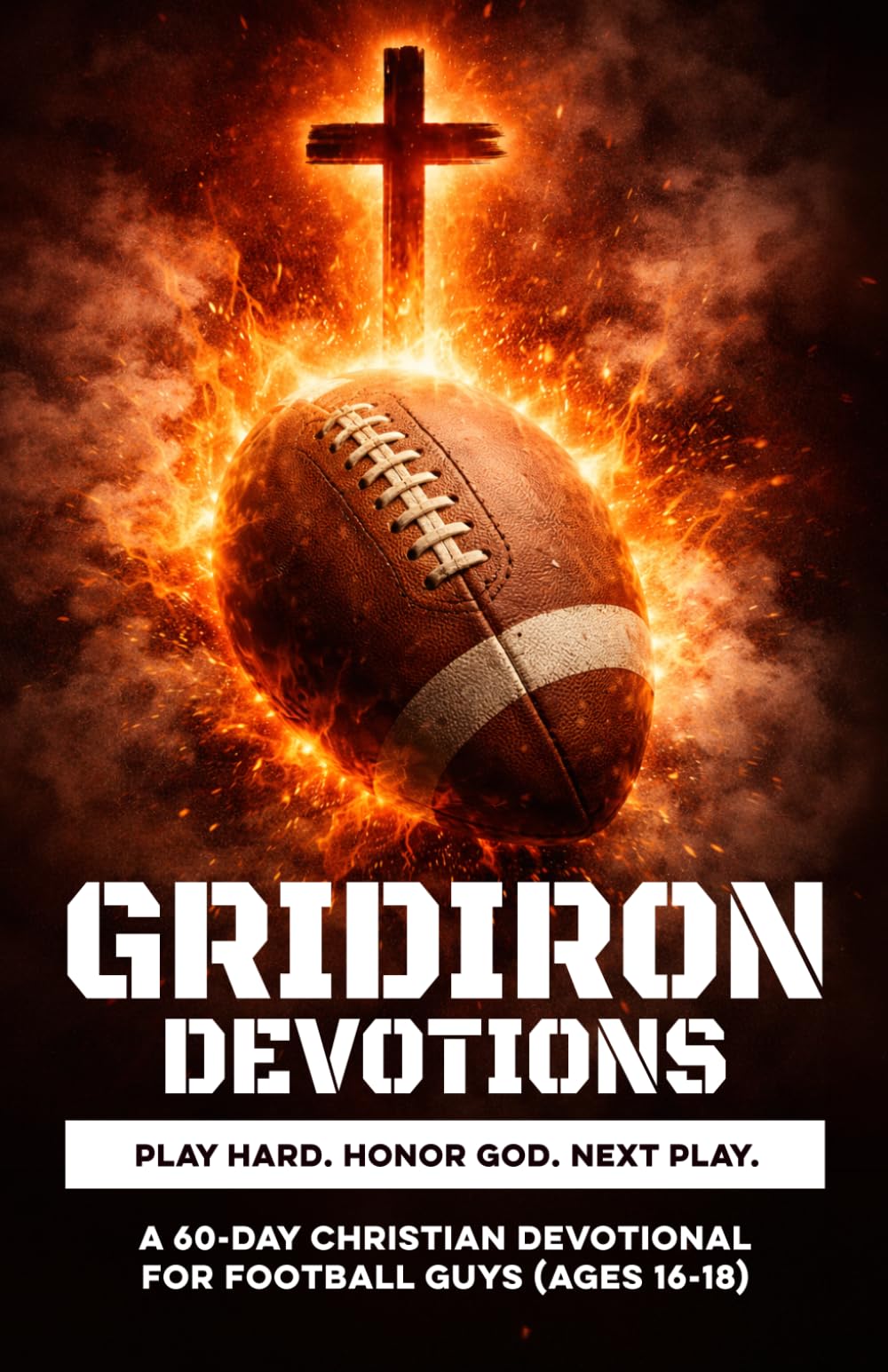 Gridiron Devotions | Play Hard. Honor God. Next Play.: A 60-Day Christian Football Devotional for Teen Guys Ages 16–18 to Build Faith, Confidence, & ... Through Jesus (Christian Family Devotionals)