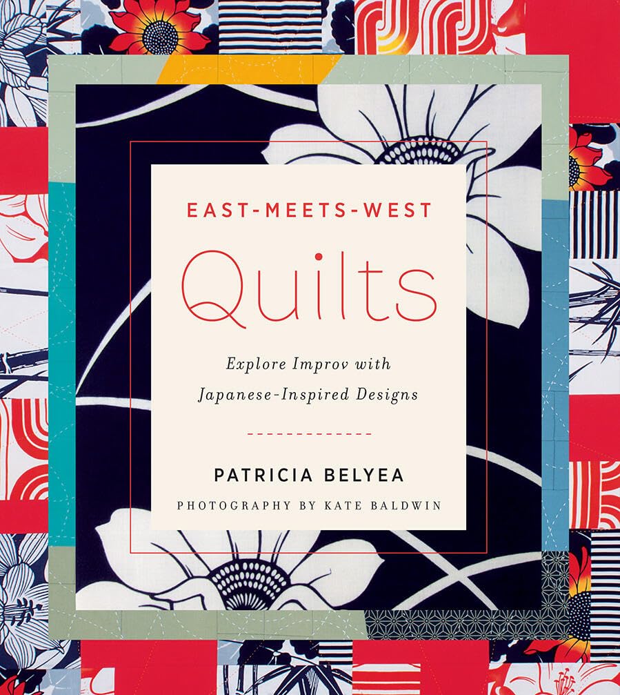 East Meets West Quilts Explore Improv With Japanese Inspired Designs