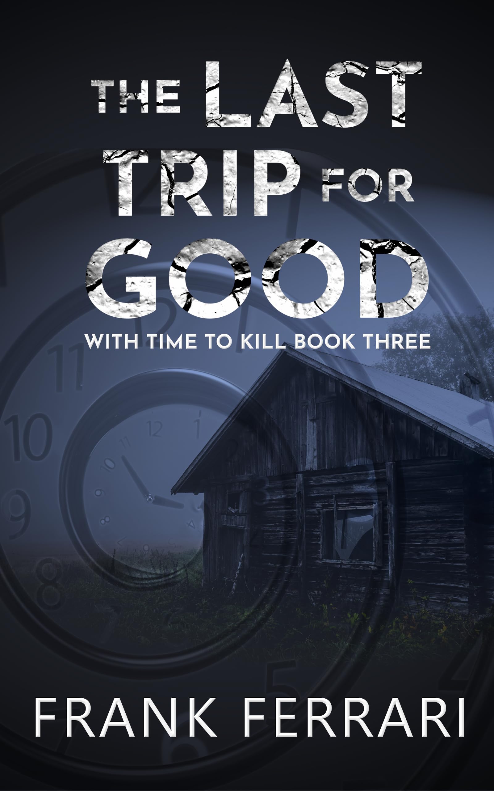 The Last Trip for Good: With Time to Kill Book Three
