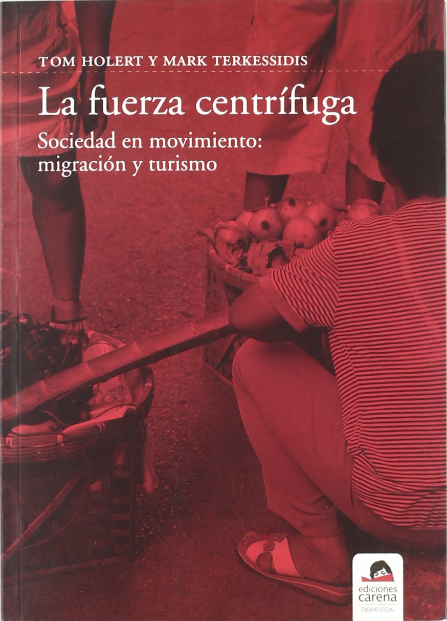 La fuerza centrífuga: Sociedad en movimiento: migración y turismo