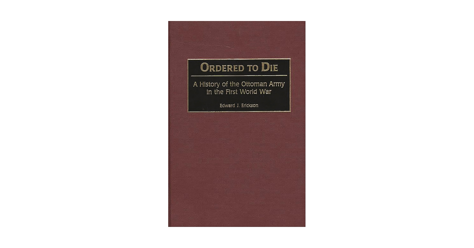 Amazon.com: Ordered to Die: A History of the Ottoman Army in the