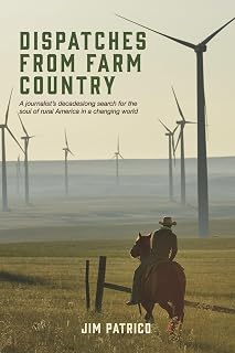 Dispatches From Farm Country: A journalist’s decadeslong search for the soul of rural America in a changing world