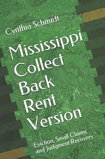 Mississippi Collect Back Rent Version: Eviction, Small Claims and Judgment Recovery (Mississippi, New Mexico and South Dakota State Versions)
