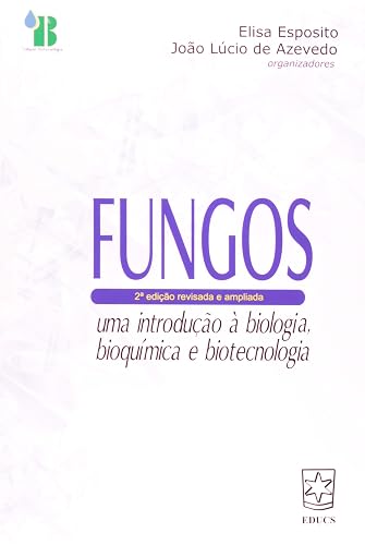 Fungos: uma Introdução à Biologia, Bioquímica e Biotecnologia