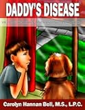 Daddy's Disease (Helping Children Understand)