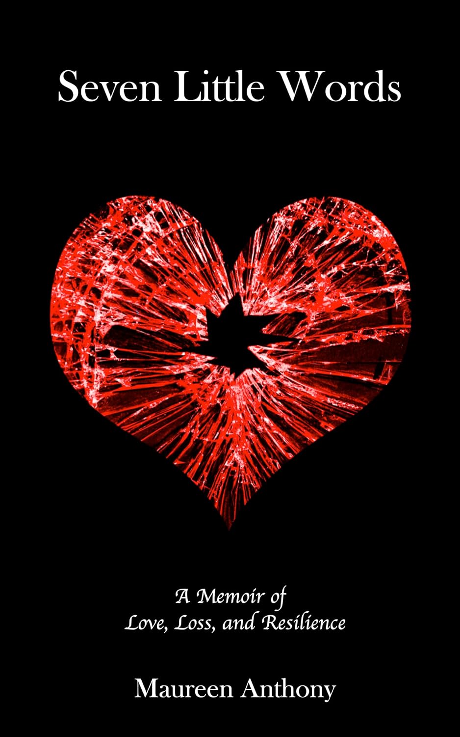 Seven Little Words A Memoir of Love, Loss and Resilience