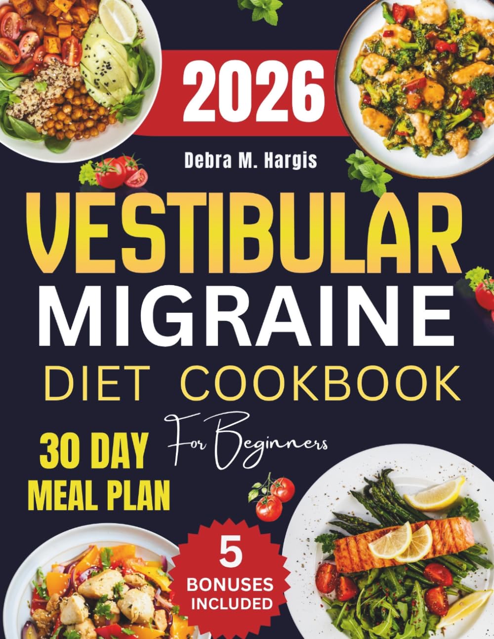Vestibular Migraine Diet Cookbook For Beginners: The Comprehensive Guide to Natural Relief from Dizziness, Headaches, and Vertigo with Simple Recipes ... Tasty Diet and Nutrition Cookbook Series)