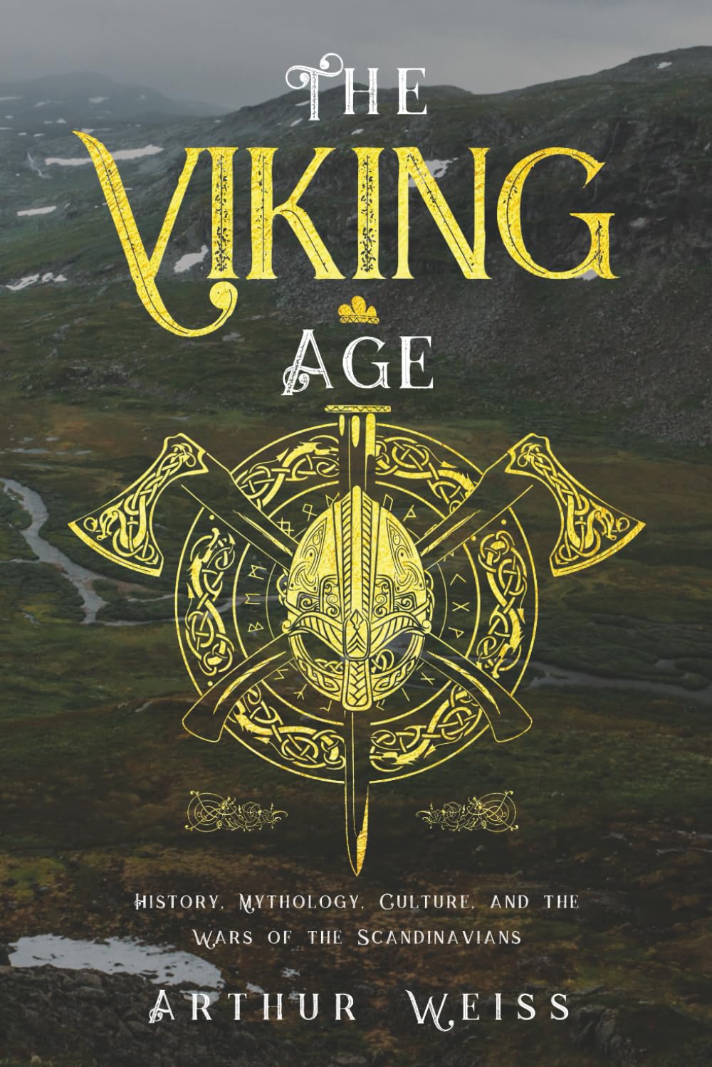 The Viking Age: History, Mythology, Culture, and the Wars of the Scandinavians (History & Mythology Collection)