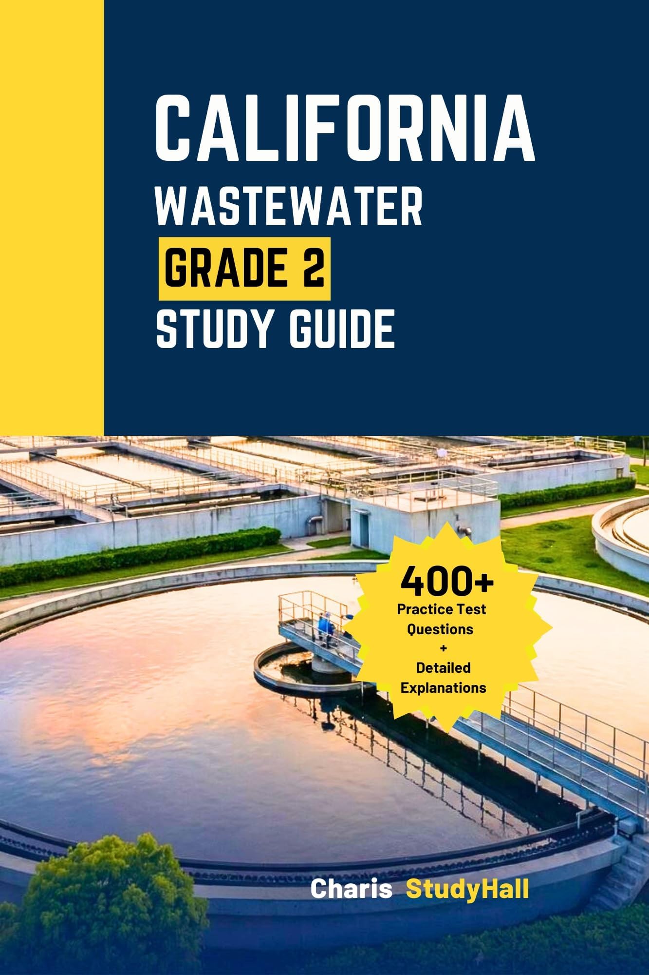California Wastewater Grade 2 Exam Study Guide: Your Unofficial Prep for the SWRCB Treatment Plant Operator with Essential Math Formulas, 400+ Practice Questions and Answers Explanations
