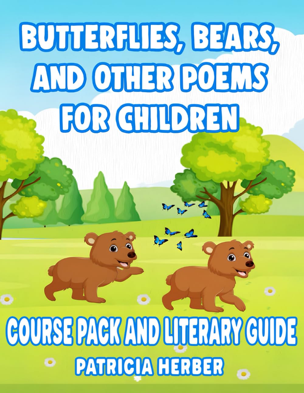 Butterflies, Bears, And Other Poems For Children: Course Pack and Literary Guide