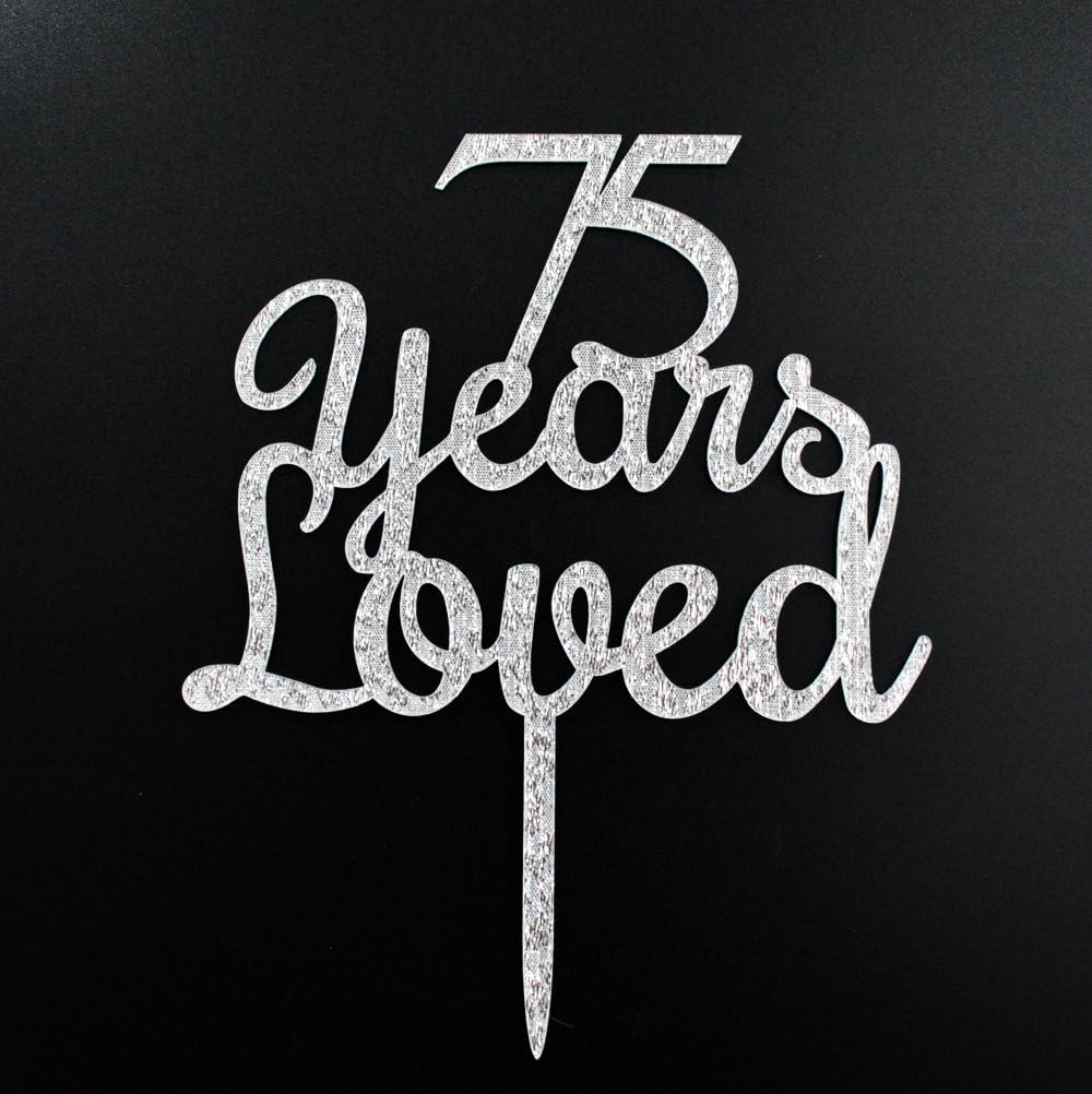 Qttier 75 years loved Happy Birthday Cake Topper 75th Anniversary Party Decoration Premium Quality Acrylic Silver