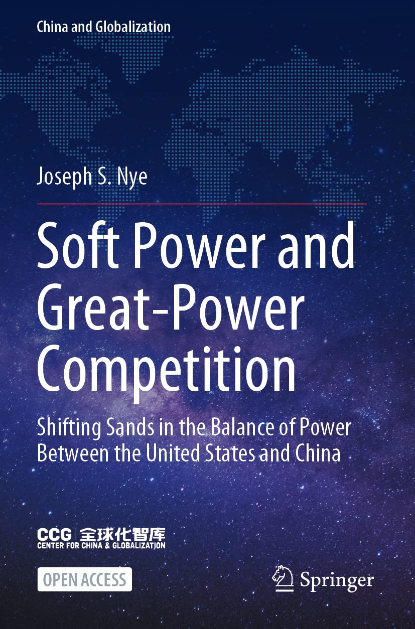 Soft Power and Great-Power Competition: Shifting Sands in the Balance of Power Between the United States and China (China and Globalization)