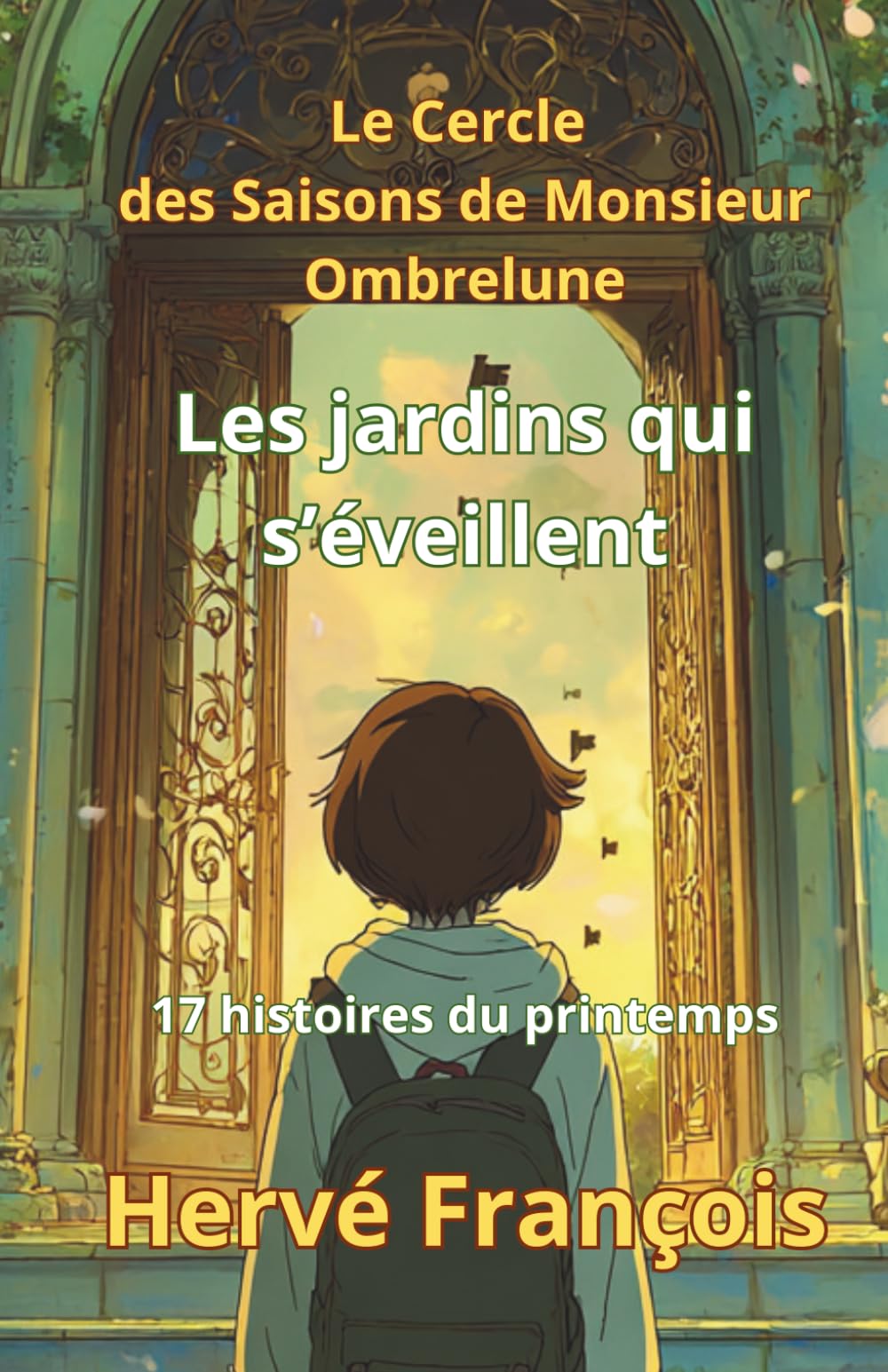 Les jardins qui s'éveillent: 17 histoires du printemps (Le Cercle des Saisons de Monsieur Ombrelune)