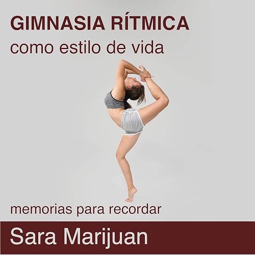 Gimnasia Rítmica Como Estilo De Vida: Memorias Para Recordar