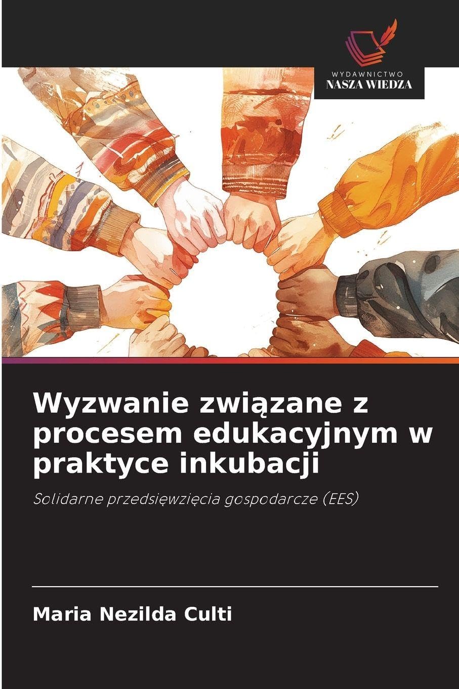 Wyzwanie związane z procesem edukacyjnym w praktyce inkubacji: Solidarne przedsi¿wzi¿cia gospodarcze (EES)