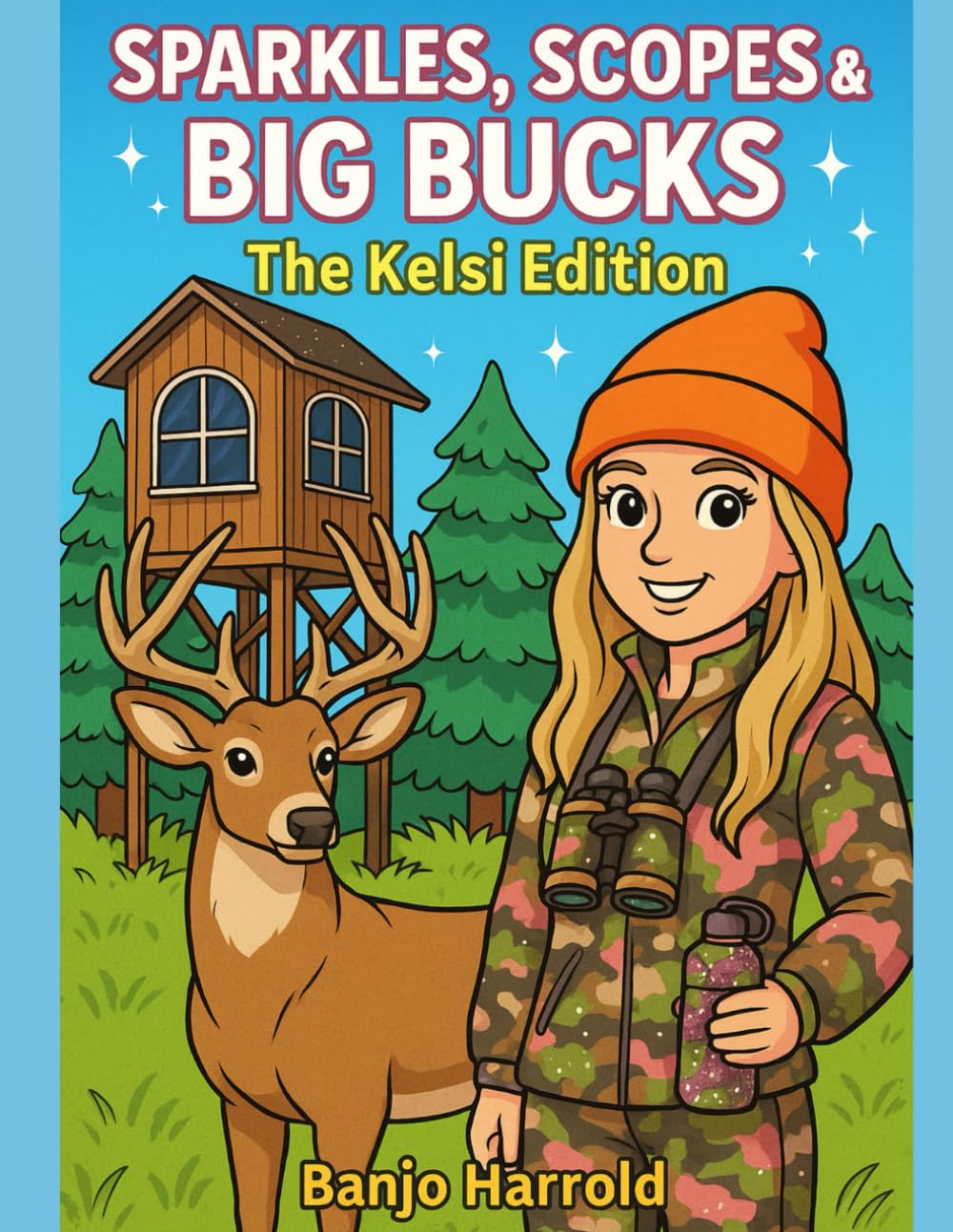 Sparkles, Scopes & Big Bucks: The Kelsi Edition: Boujee Blinds, Big Dreams & Even Bigger Bucks
