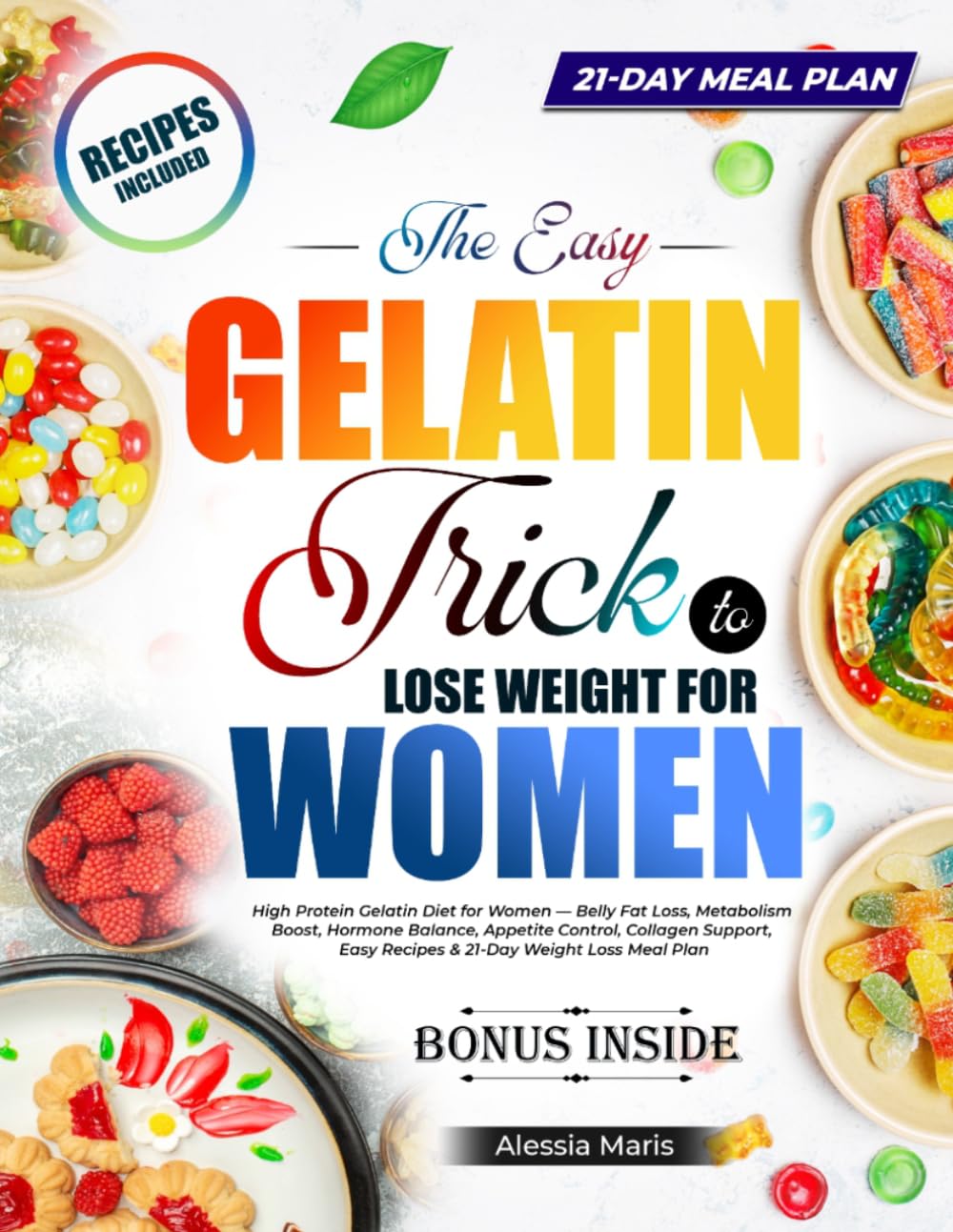 The Easy Gelatin Trick to Lose Weight for Women: High Protein Gelatin Diet for Women — Belly Fat Loss, Metabolism Boost, Hormone Balance, Appetite ... Easy Recipes & 21-Day Weight Loss Meal Plan