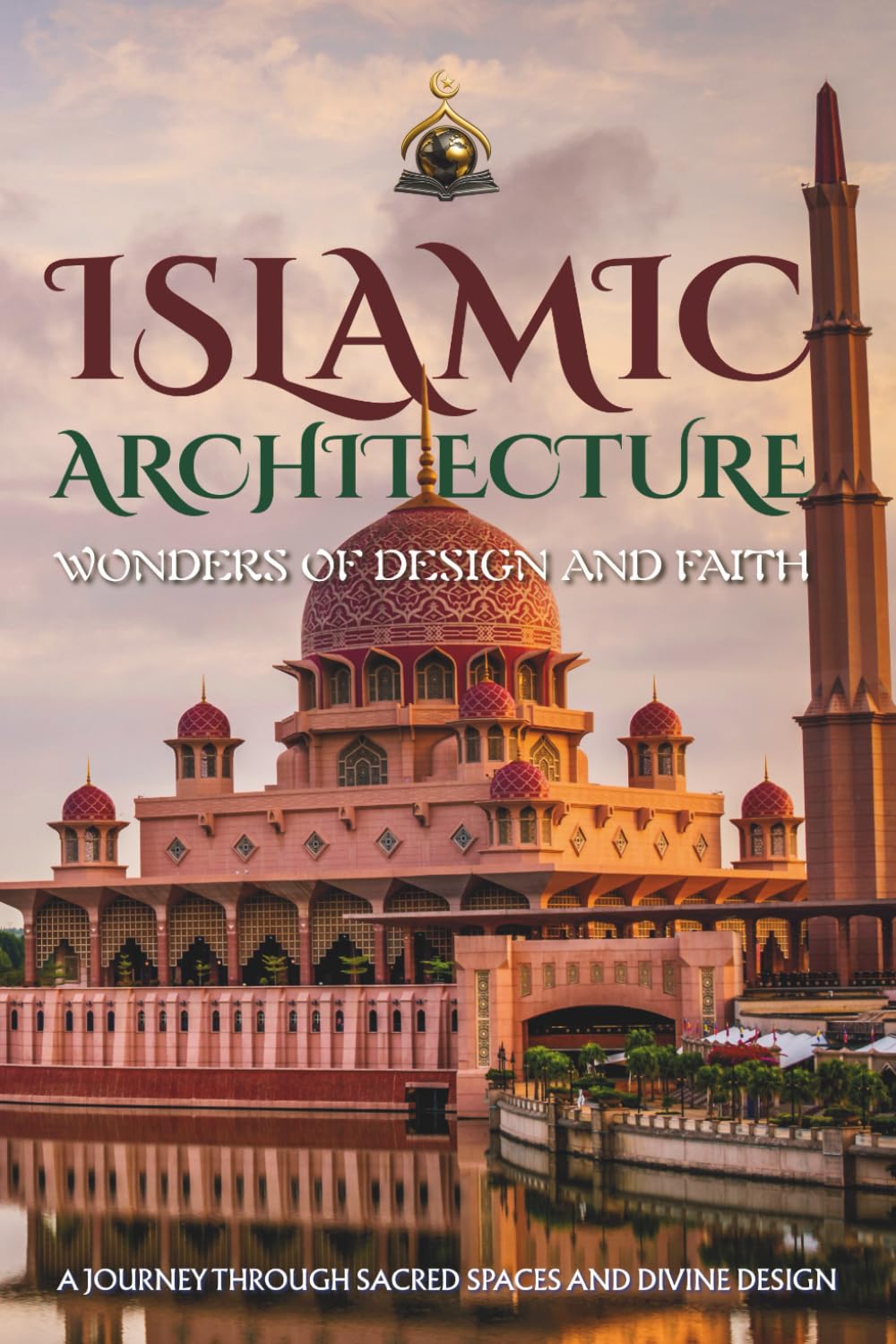 Islamic Architecture: Wonders of Design and Faith
