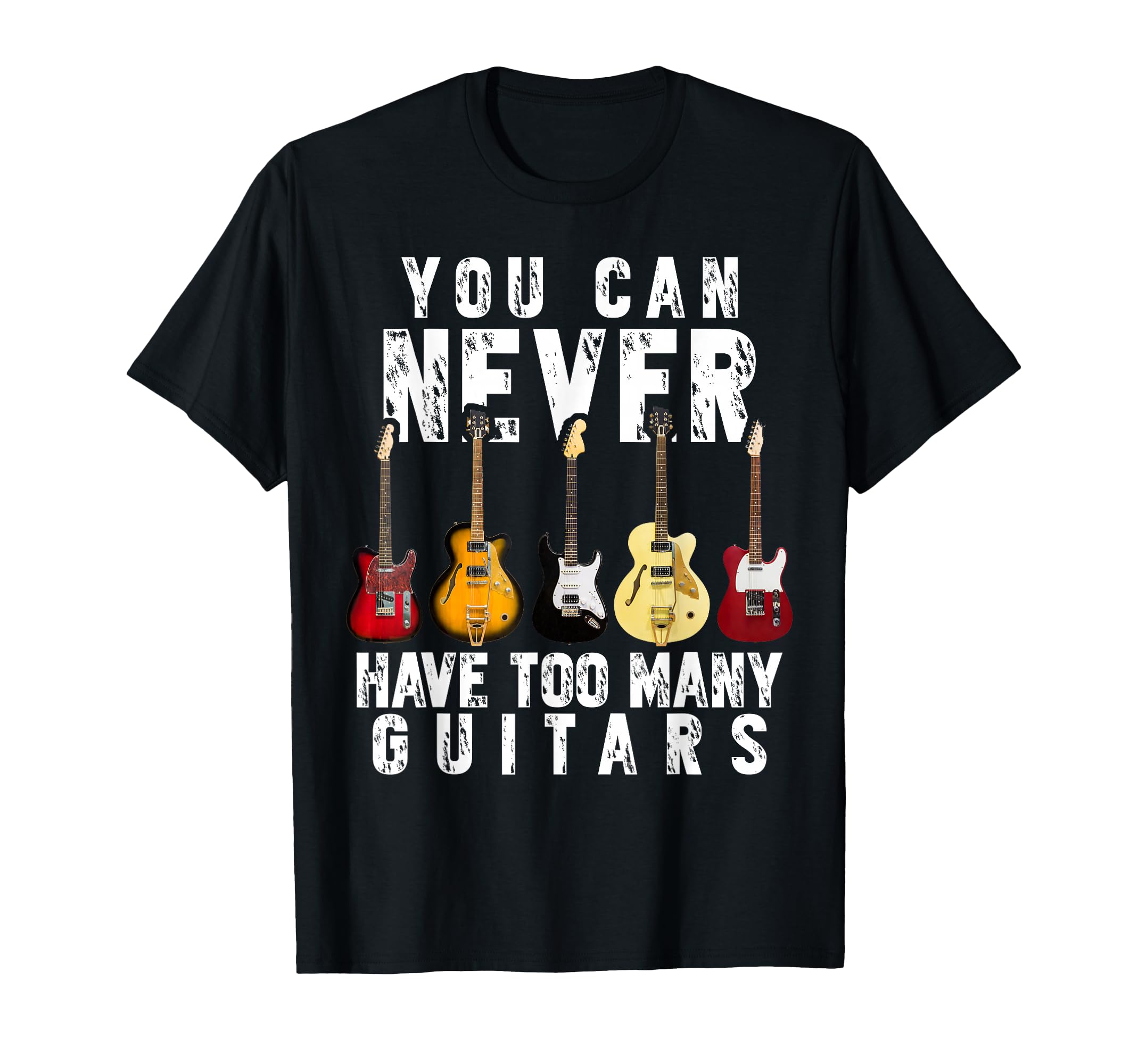 You Can Never Have Too Many Guitars Music Funny Gifts Shirt T-Shirt