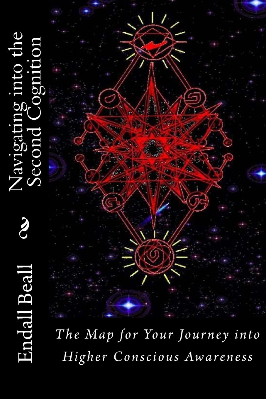 Navigating into the Second Cognition: The Map for Your Journey into Higher Conscious Awareness: Volume 4 (The Evolution of Consciousness)