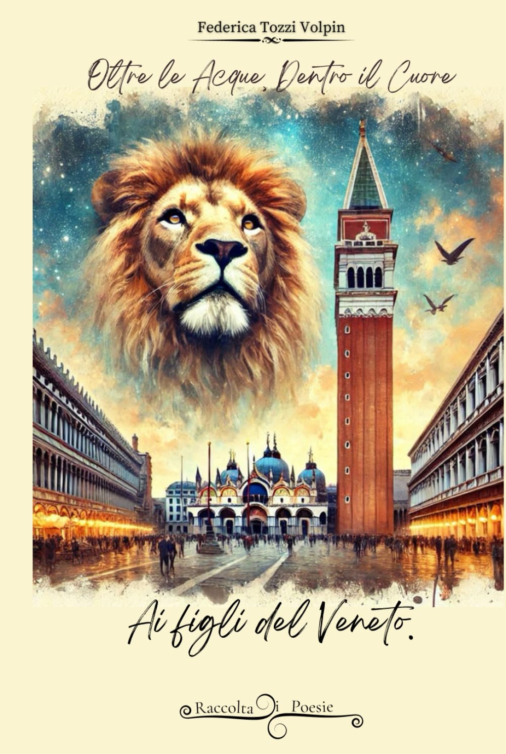 Oltre le acque, Dentro il cuore.: Ai figli del Veneto. (Italian Edition)      Hardcover – December 11, 2024