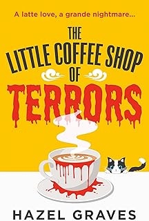The Little Coffee Shop of Terrors: The scarily good new grumpy/sunshine fantasy romance for spooky season 2024 that you’ll love a latte: The scarily ... fantasy romance that you’ll love a latte