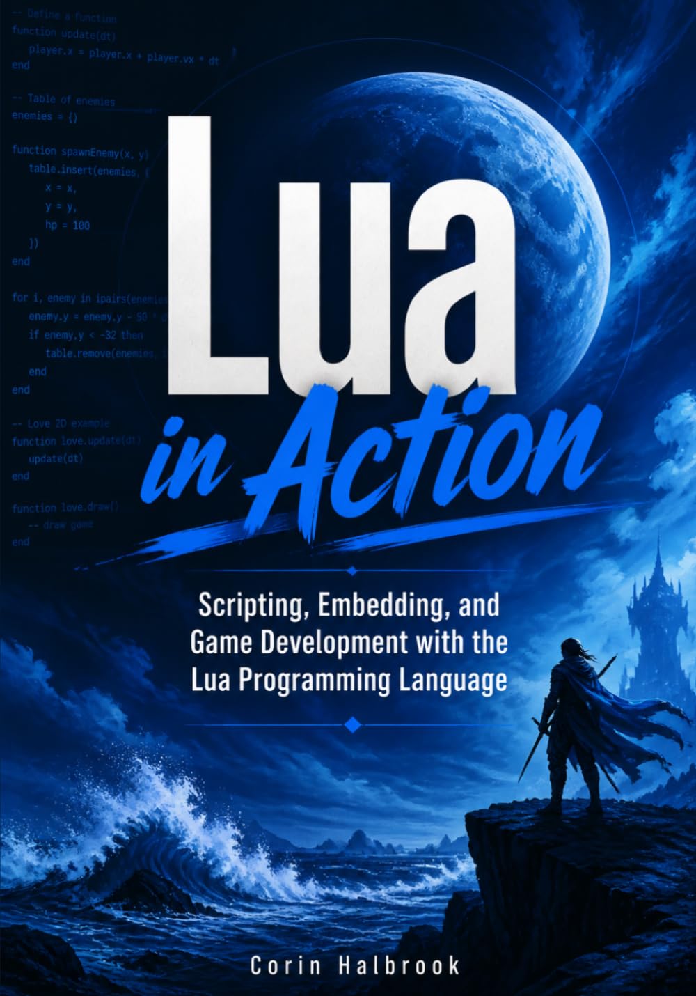 Lua in Action: Scripting, Embedding, and Game Development with the Lua Programming Language