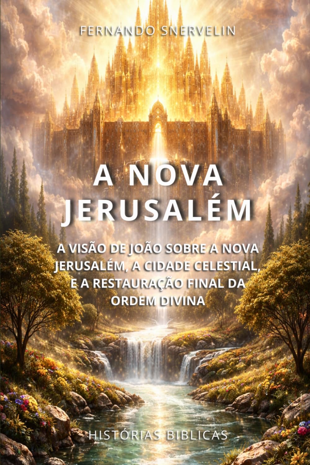 A NOVA JERUSALÉM: A VISÃO DE JOÃO SOBRE A NOVA JERUSALÉM, A CIDADE CELESTIAL, E A RESTAURAÇÃO FINAL DA ORDEM DIVINA (HISTÓRIAS BÍBLICAS: SOPRO DE DEUS)
