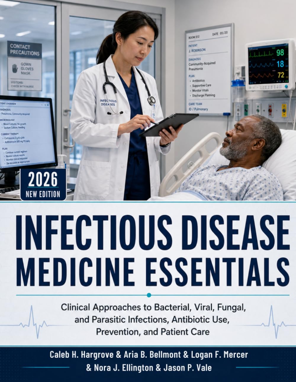 Infectious Disease Medicine Essentials: Clinical Approaches to Bacterial, Viral, Fungal, and Parasitic Infections, Antibiotic Use, Prevention, and Patient Care