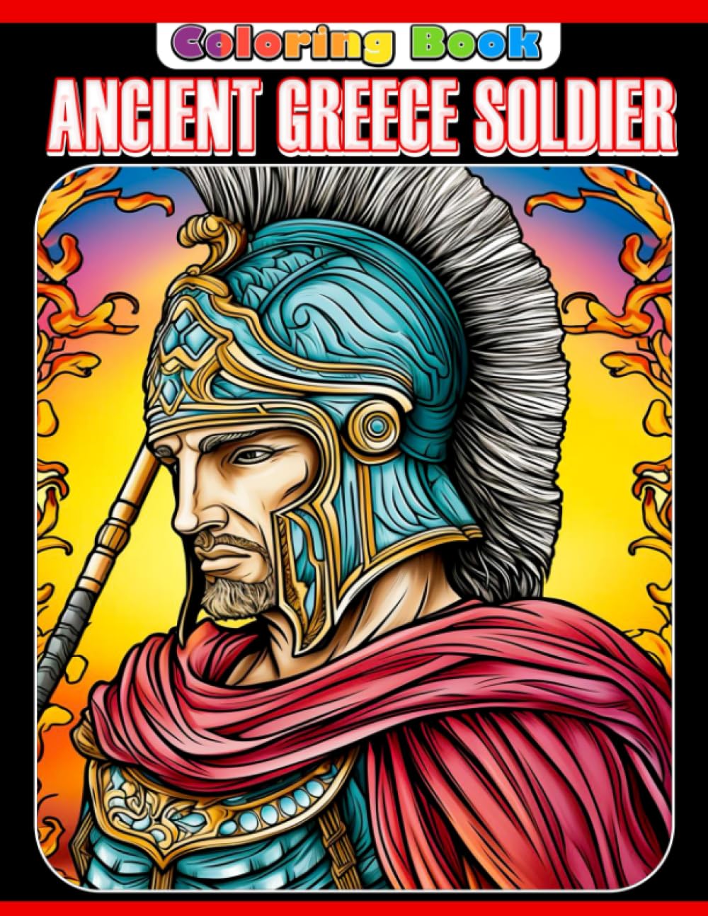 Ancient Greece Soldier Coloring Book: A Useful Book To Boost Creativity and Explore More About Ancient Greece Soldier For Teens