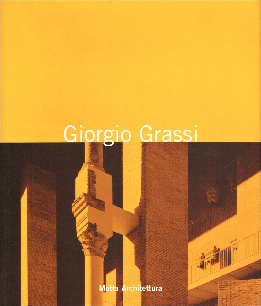 Giorgio Grassi. Progetti per la città antica. Ediz. illustrata