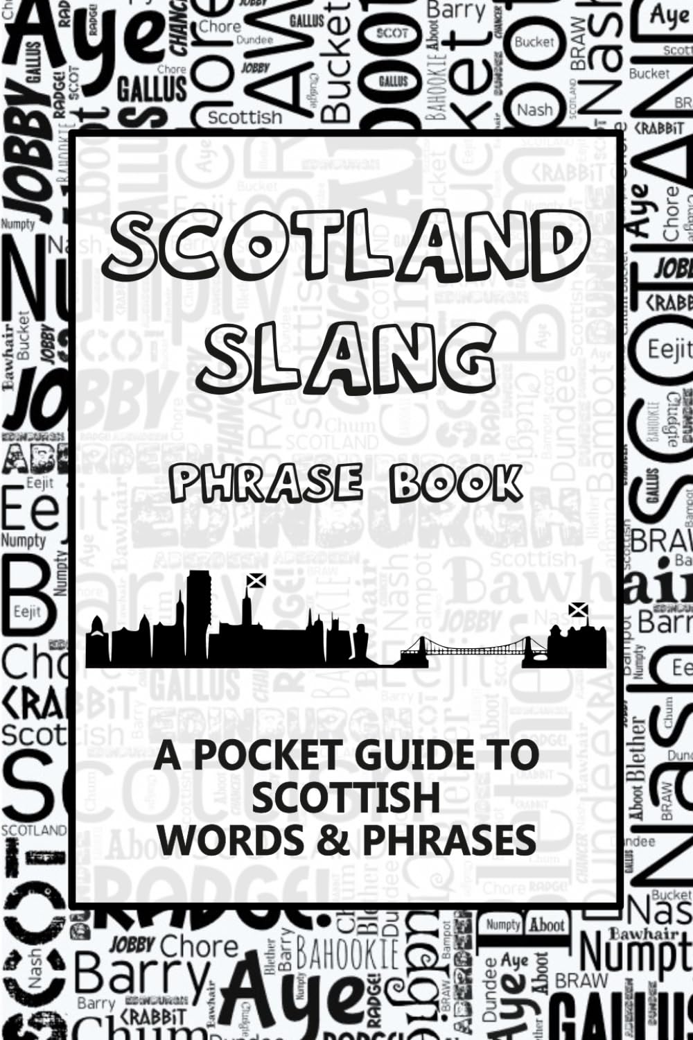 Scotland Slang Phrase Book. A Pocket Guide To Scottish Words & Phrases: A fun mini dictionary to learn yourself the Scottish dialect – humorous funny gift idea