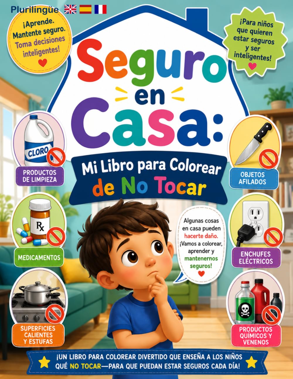 Seguro en Casa: Mi Libro para Colorear de No Tocar: Una guía divertida para que los niños aprendan sobre seguridad en el hogar y eviten objetos ... para Niños de 4 años en adelante (Español))