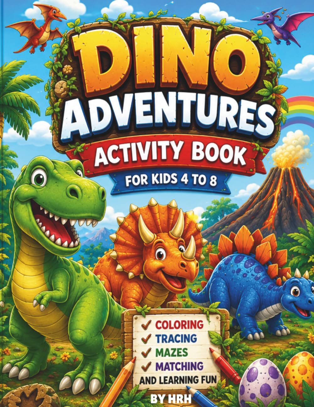Dino Adventures Activity Book for Kids 4 to 8: Coloring, Tracing, Mazes, Matching and Learning Fun