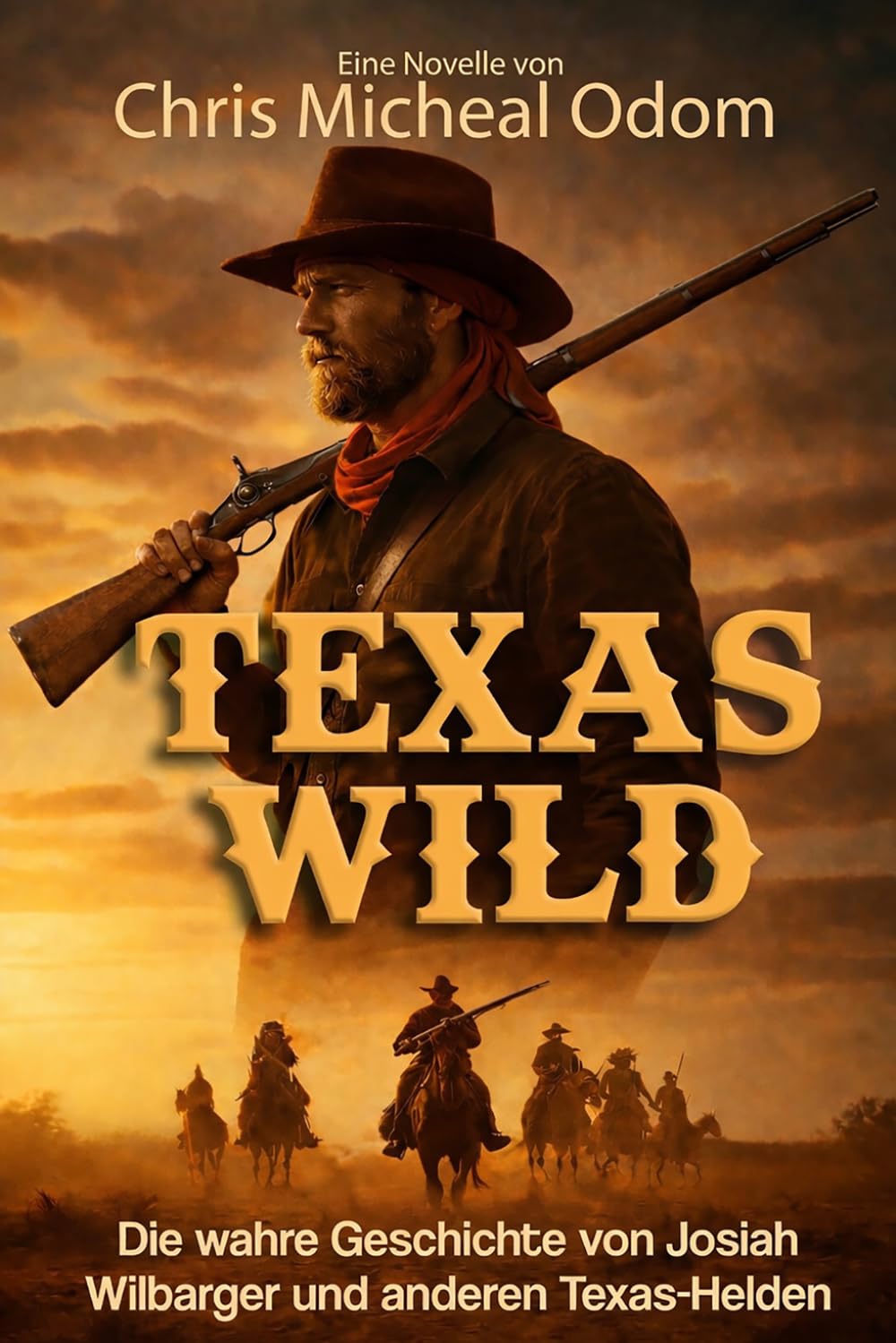 Wild Texas: Die wahren Geschichten von Josiah Wilbarger und anderen Texas-Helden