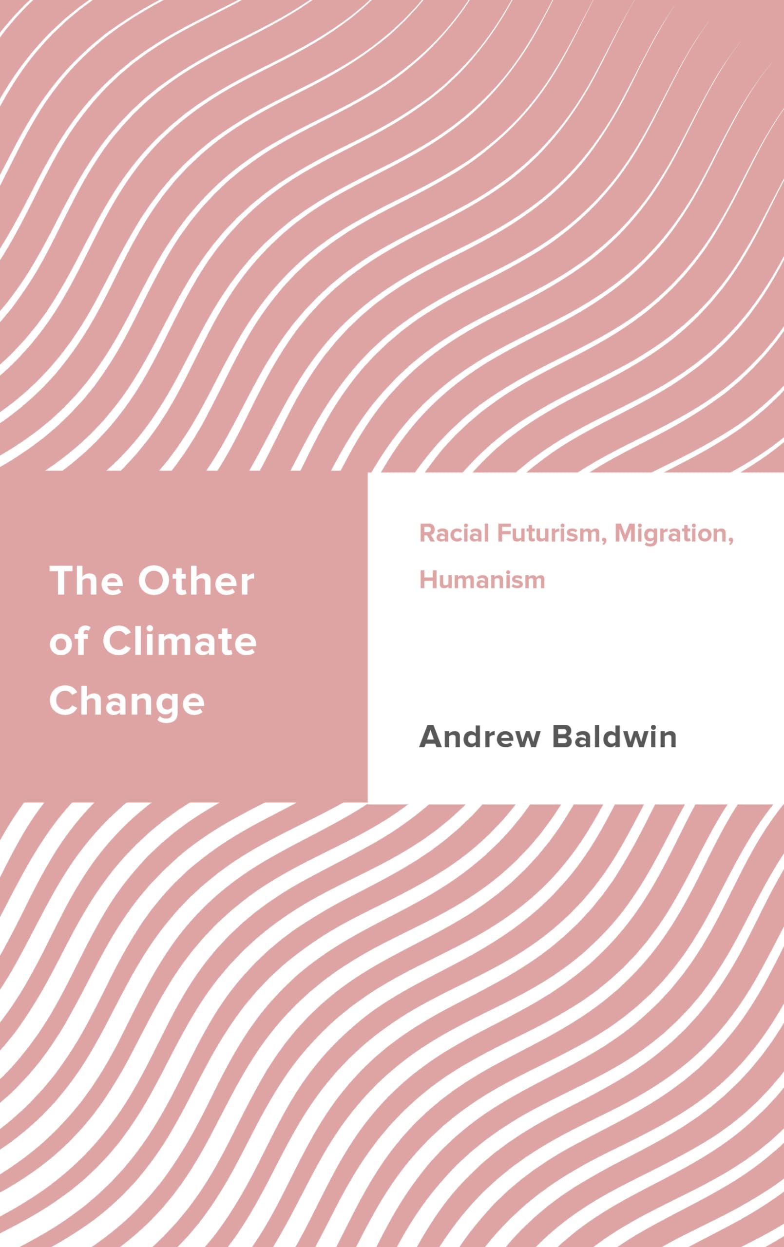 The Other of Climate Change: Racial Futurism, Migration, Humanism (Challenging Migration Studies)