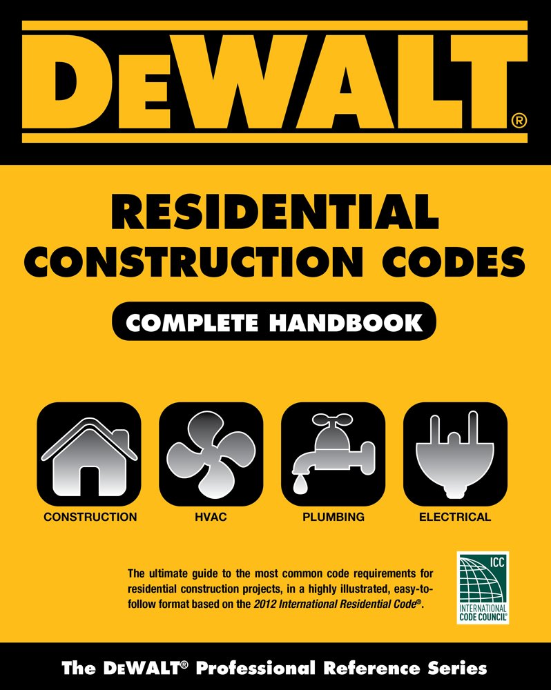 Dewalt Residential Construction Codes Complete Handbook 1st Edition
