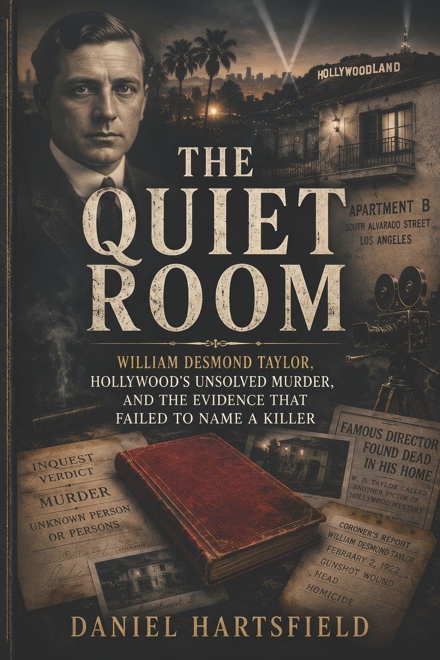 THE QUIET ROOM: William Desmond Taylor, Hollywood’s Unsolved Murder, and the Evidence That Failed to Name a Killer