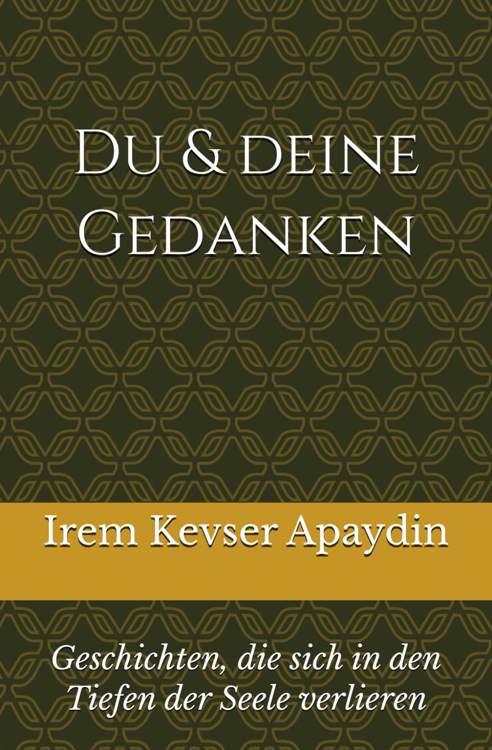 Du & deine Gedanken: Geschichten, die sich in den Tiefen der Seele verlieren