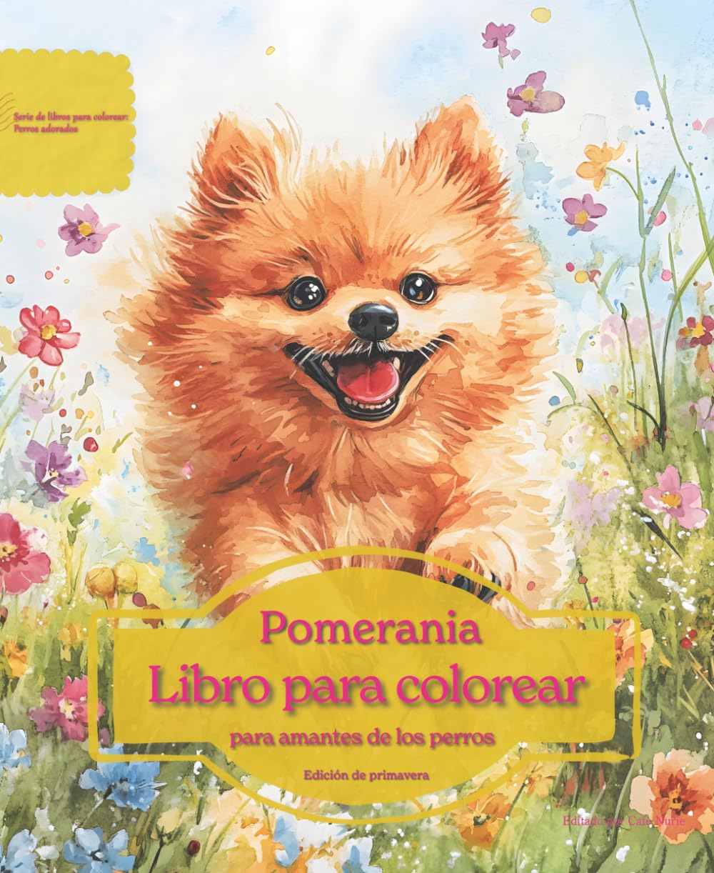Pomerania: Libro para colorear para amantes de los perros - Edición de primavera (Serie de libros para colorear: Perros adorados)