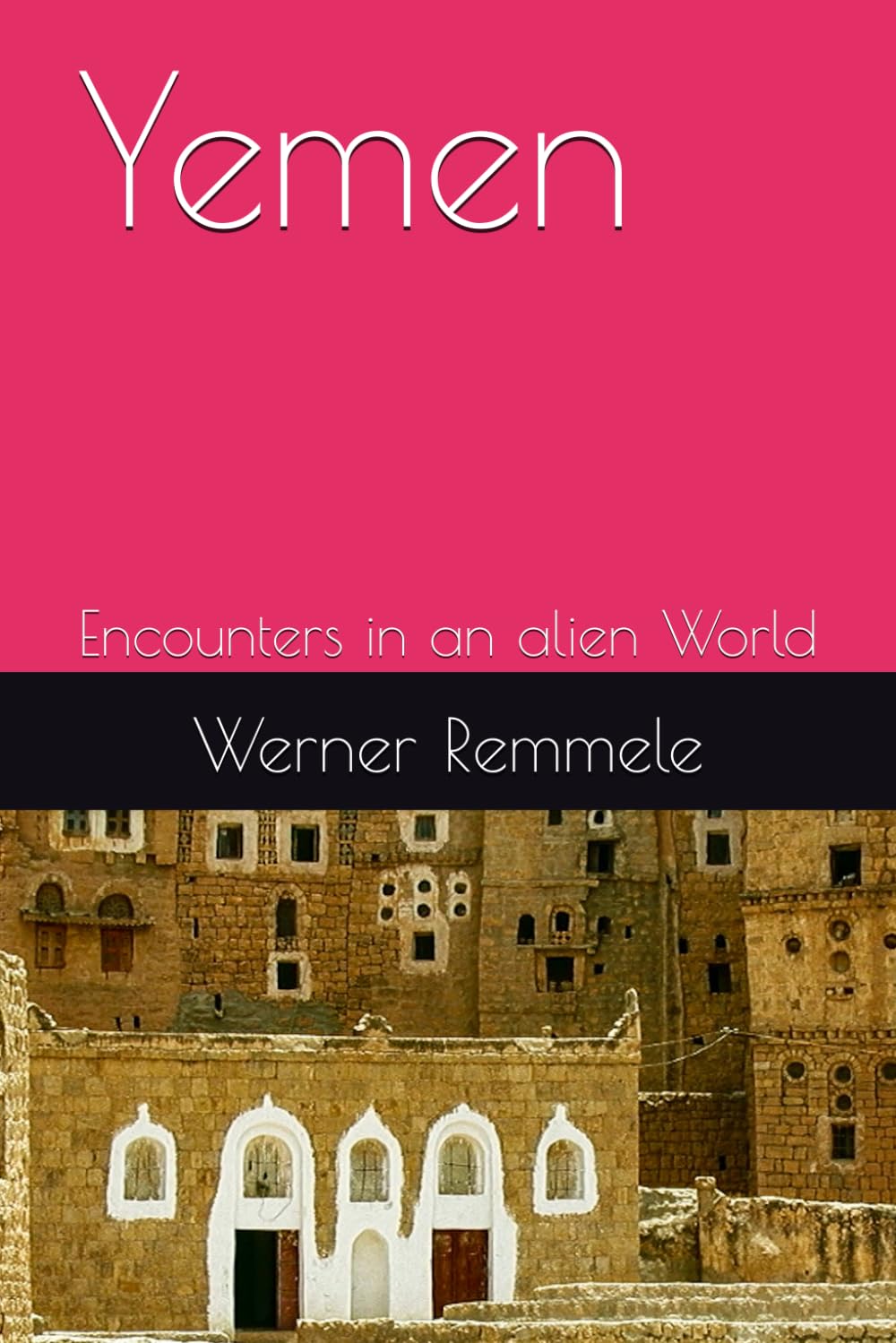 Yemen: Encounters in an alien World
