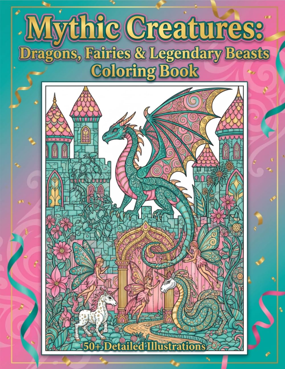 Dragons, Fairies & Legendary Beasts: An Adult Coloring Book