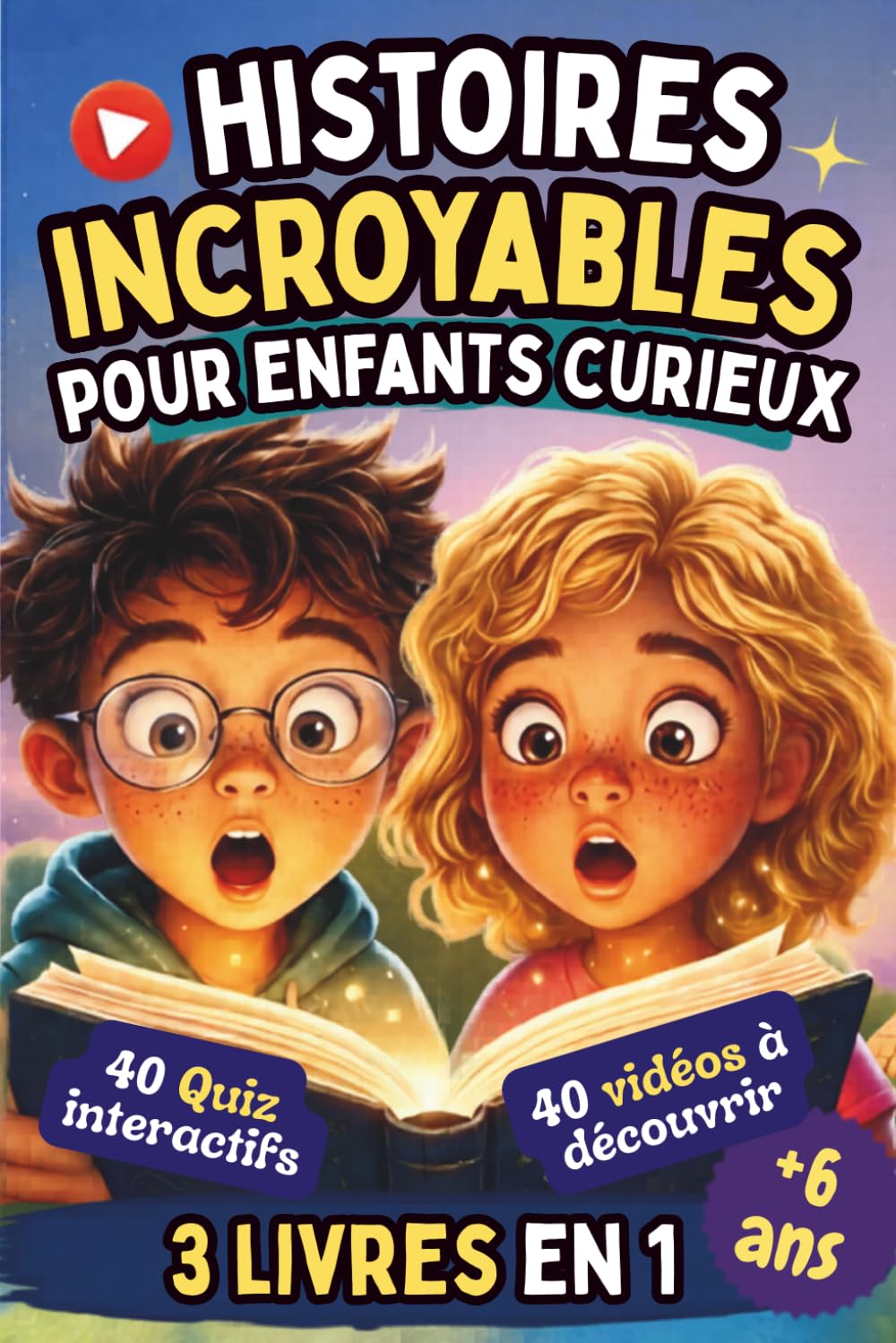 Histoires Incroyables pour Enfants Curieux: 3 livres en 1 : des récits véridiques et extraordinaires sur la science, les inventions et le corps humain - Avec quiz - À partir de 6 ans