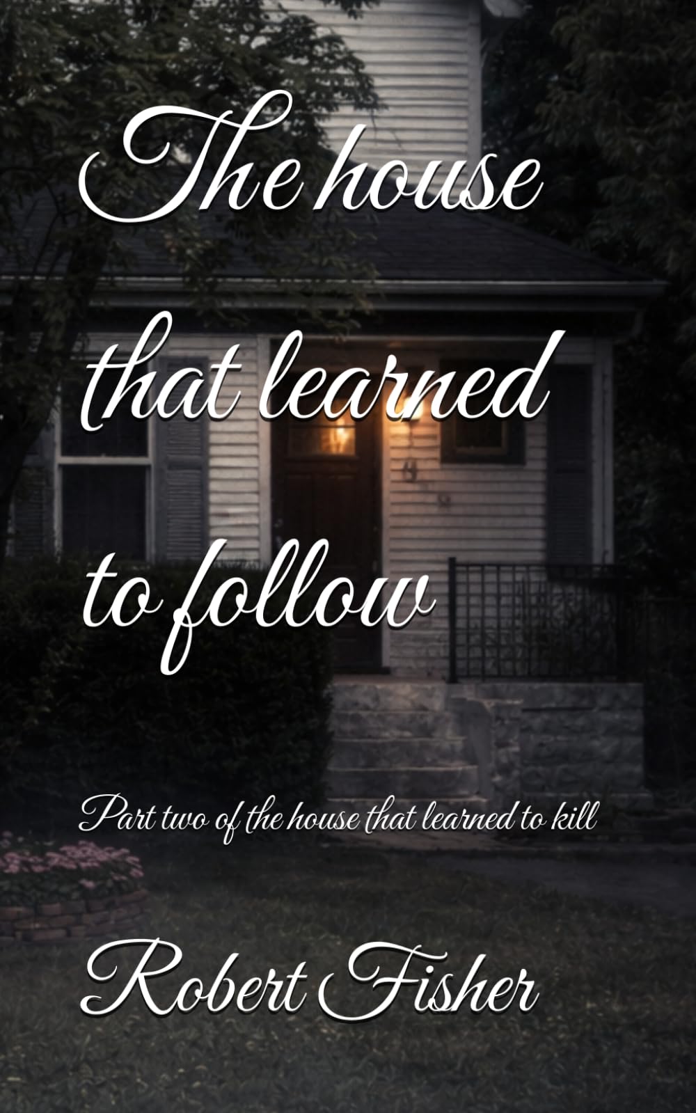 The house that learned to follow: Part two of the house that learned to kill (How to learn to follow)