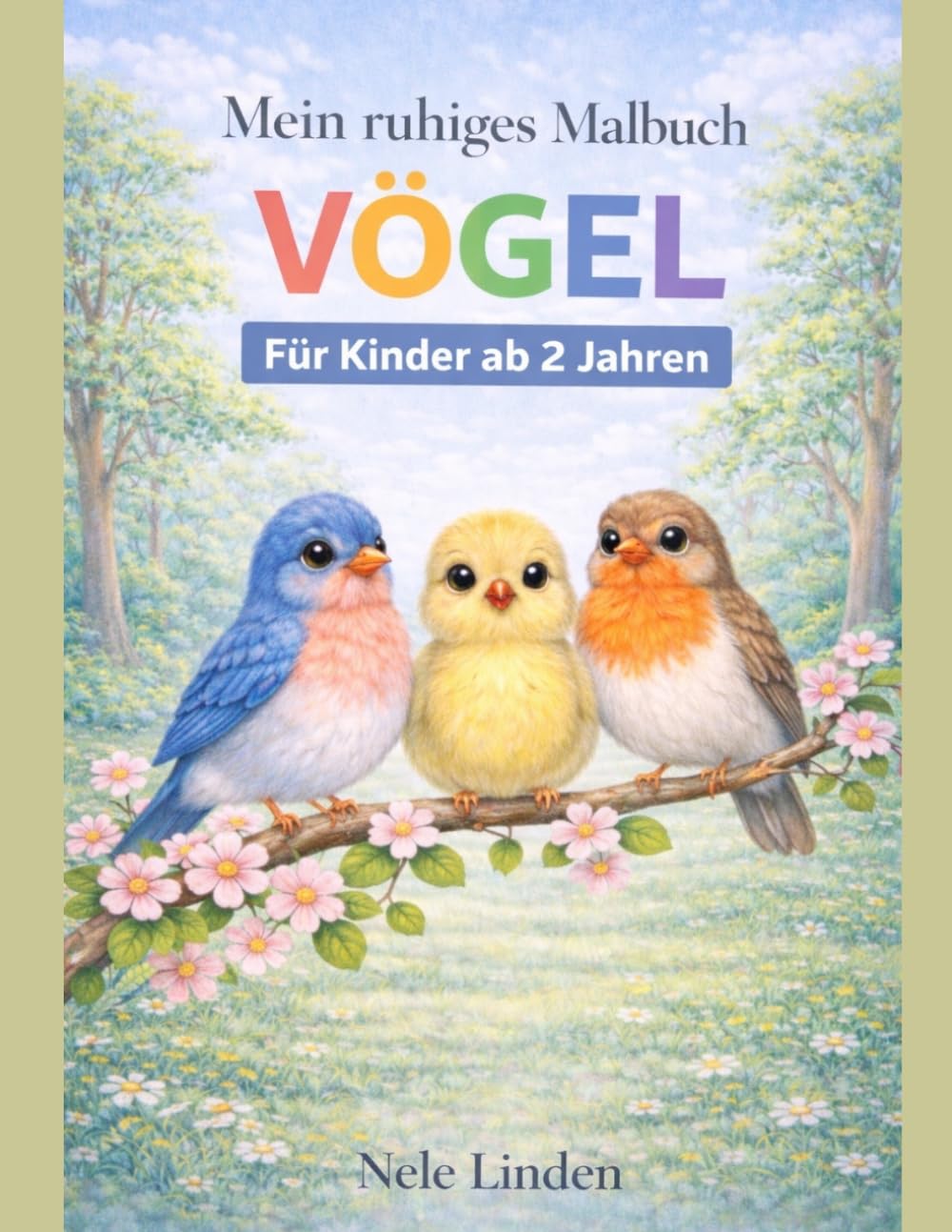 Vögel Malbuch für Kinder ab 2 Jahren: Einfaches Ausmalbuch mit großen Motiven für Kleinkinder und erste Malversuche (Mein erstes Malbuch - Ruhige Malbücher ab 2 Jahren)